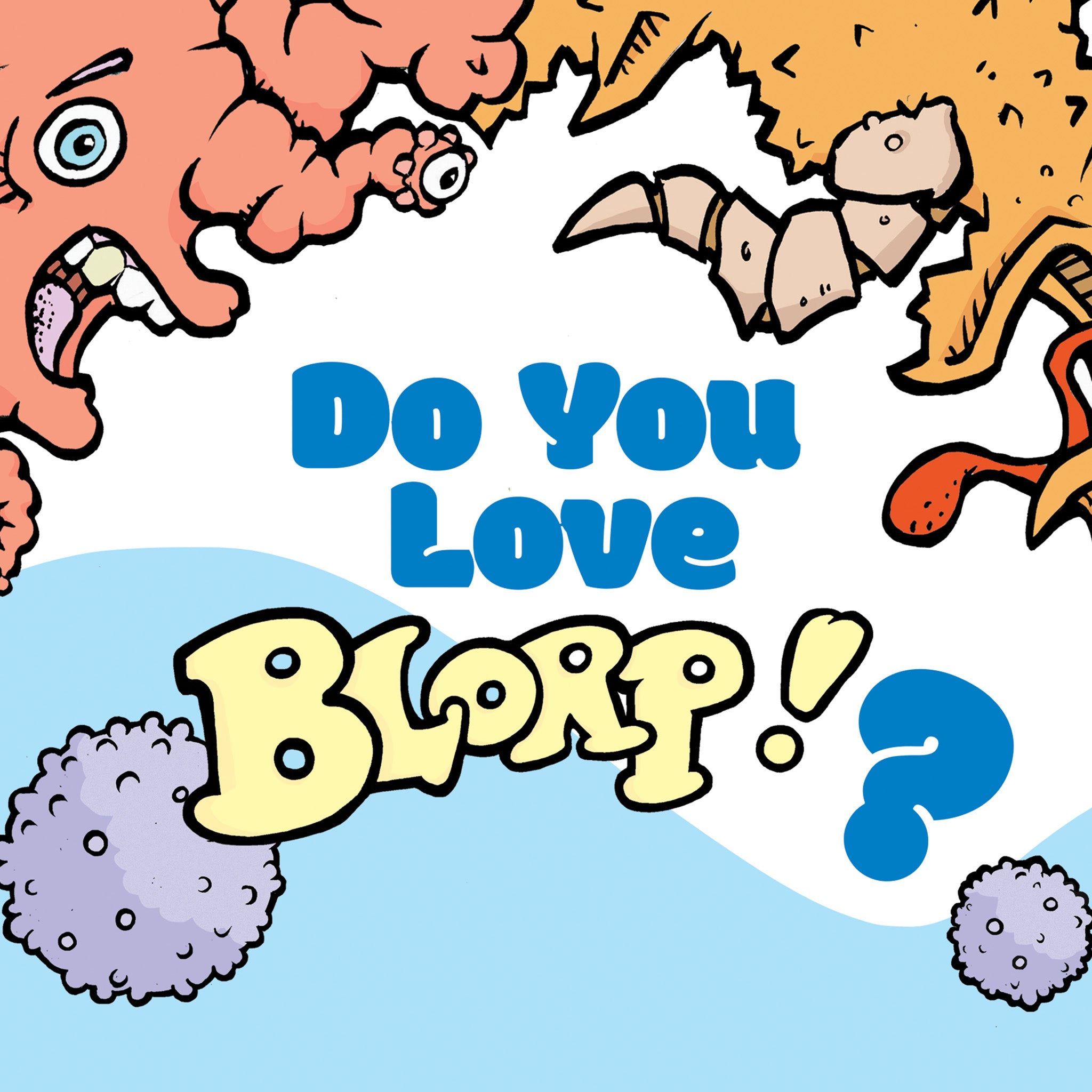 BLORP!
